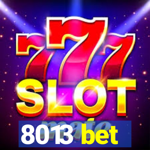8013 bet
